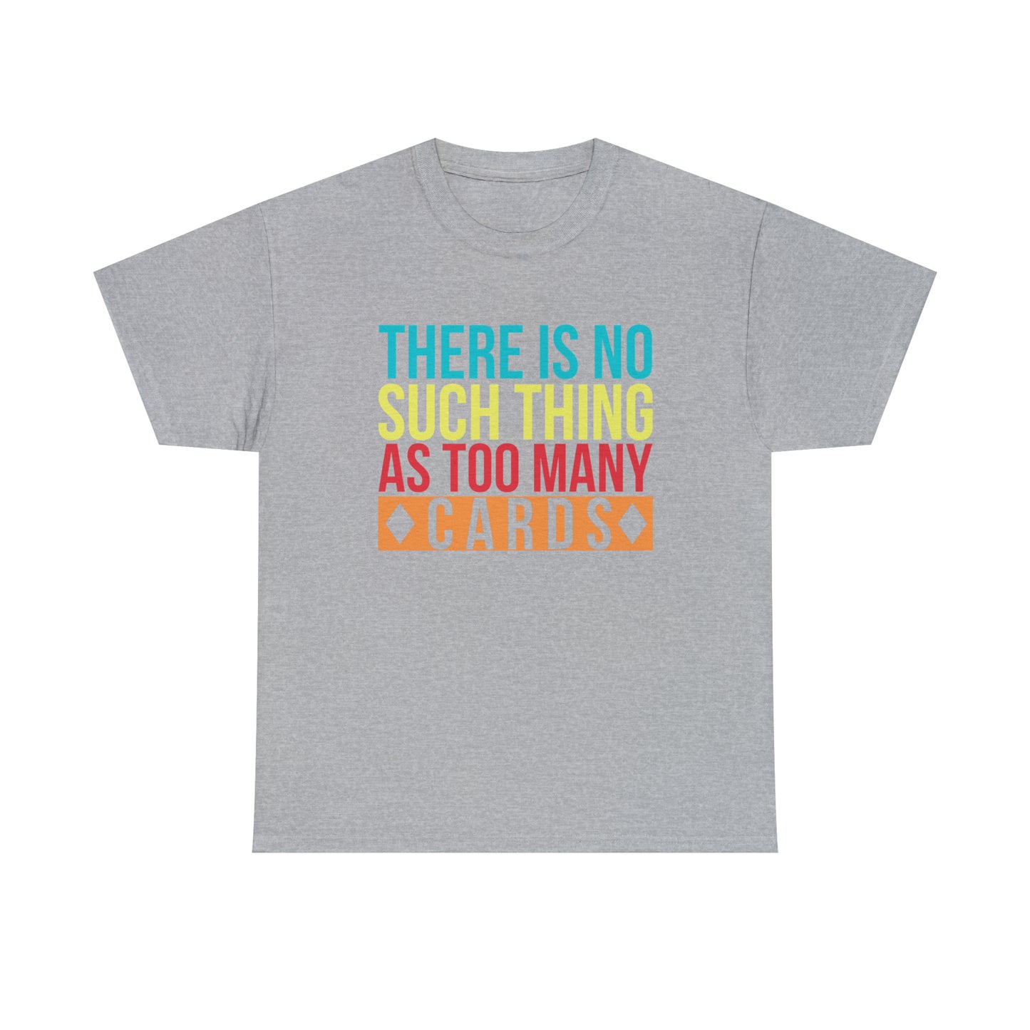 "There Is No Such Thing as Too Many Cards!" - Collector's Unisex Cotton Tee