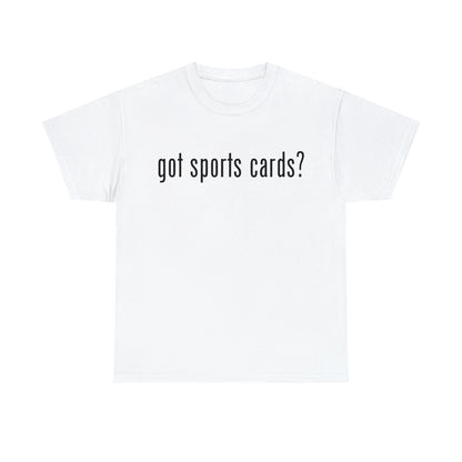 "Got Sports Cards?" - Unisex Heavy Cotton Tee | Collector's Casual Apparel